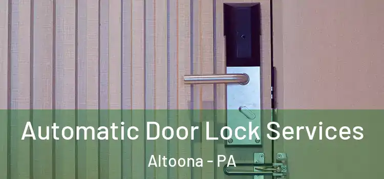 Automatic Door Lock Services Altoona - PA