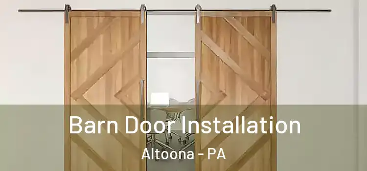 Barn Door Installation Altoona - PA