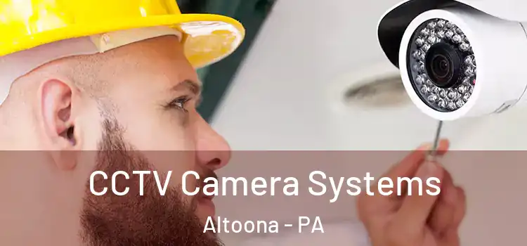 CCTV Camera Systems Altoona - PA