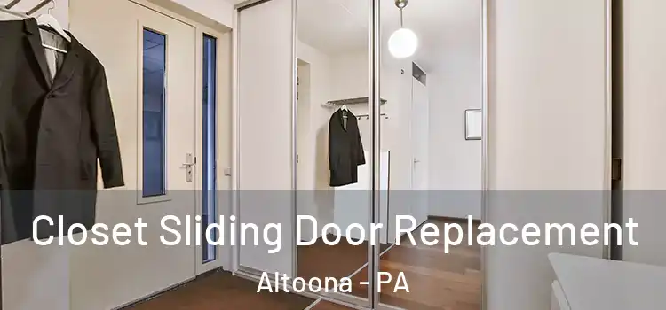 Closet Sliding Door Replacement Altoona - PA