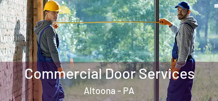 Commercial Door Services Altoona - PA