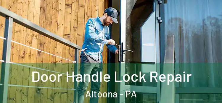 Door Handle Lock Repair Altoona - PA