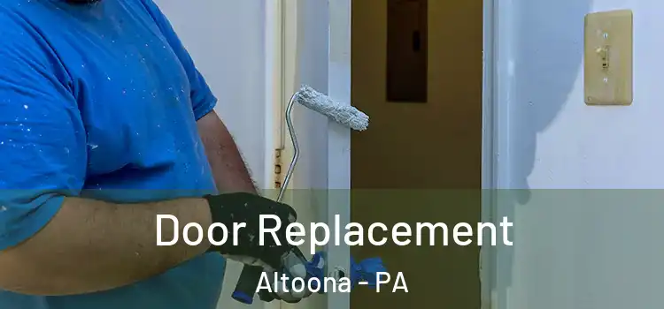 Door Replacement Altoona - PA