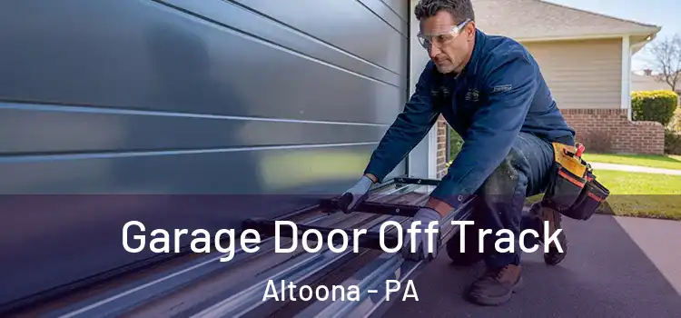  Garage Door Off Track Altoona - PA