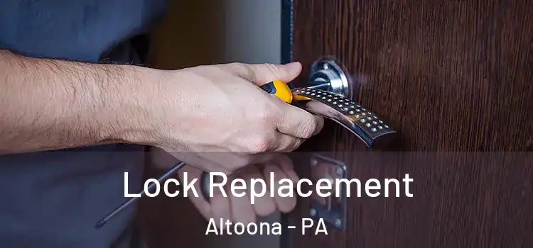 Lock Replacement Altoona - PA