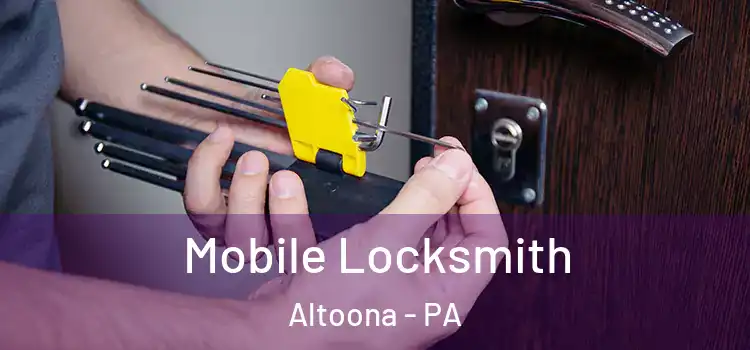 Mobile Locksmith Altoona - PA