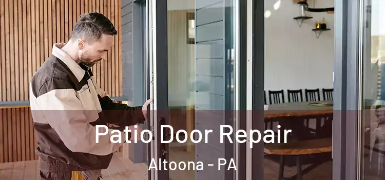 Patio Door Repair Altoona - PA