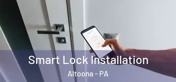Smart Lock Installation Altoona - PA