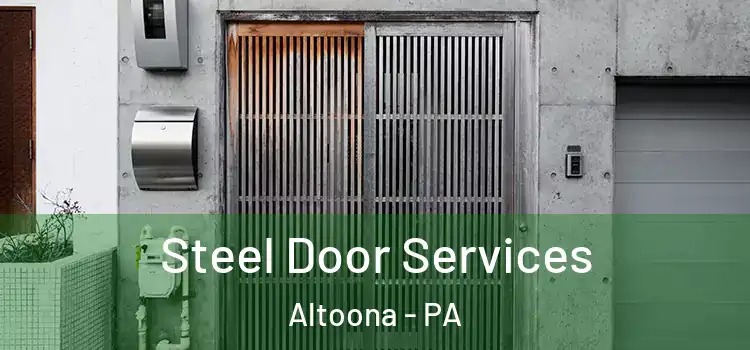 Steel Door Services Altoona - PA